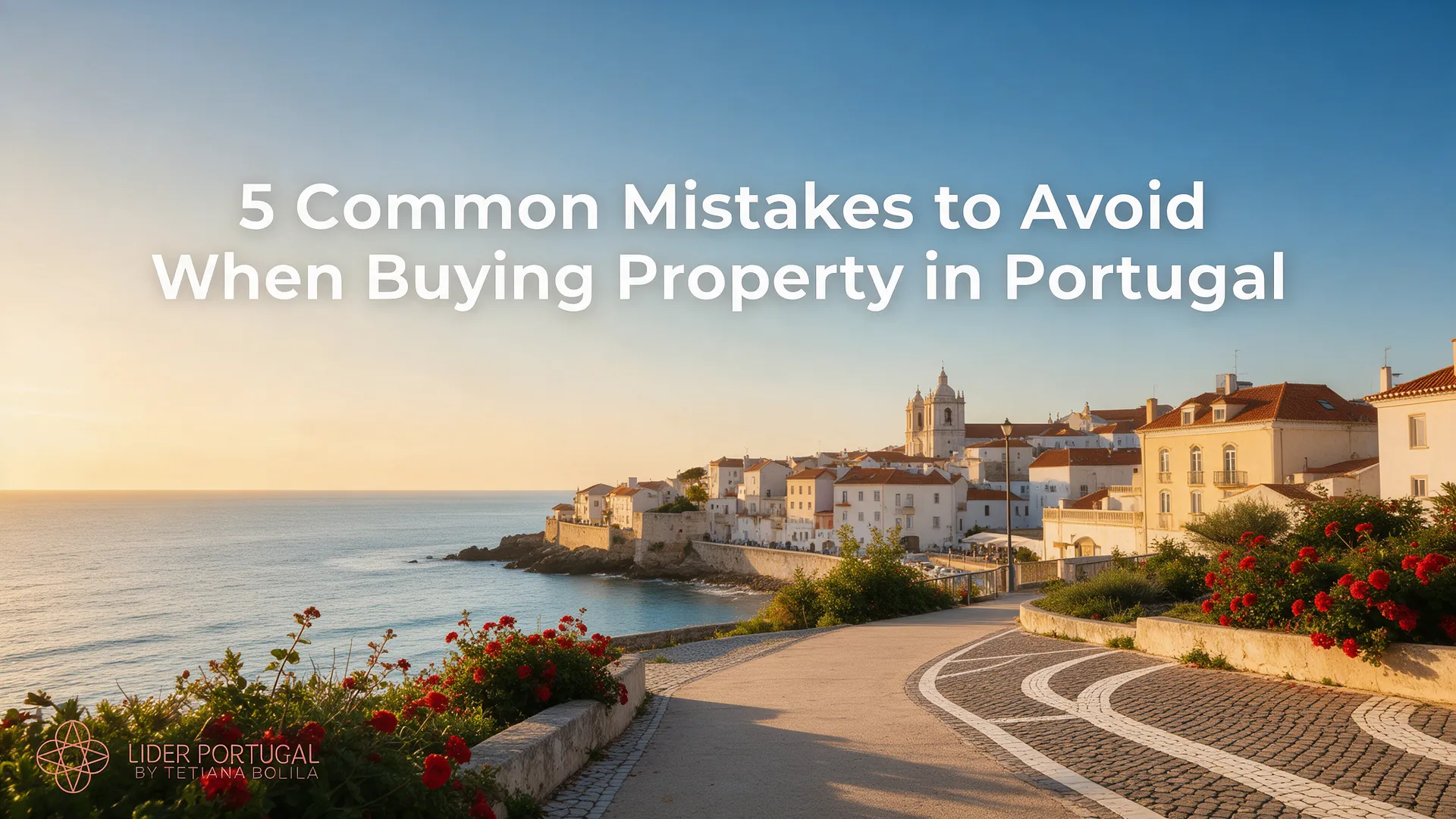 5 Common Mistakes to Avoid When Buying Property in Portugal
